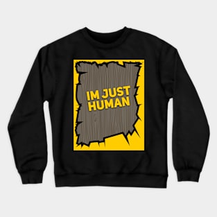 im just human Crewneck Sweatshirt